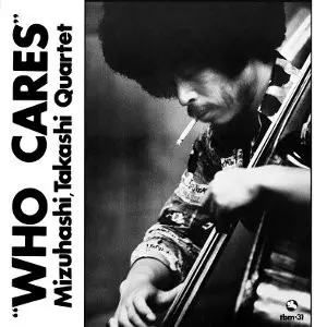 WHO CARES / フー・ケアズ/TAKASHI MIZUHASHI/水橋孝｜JAZZ｜ディスク