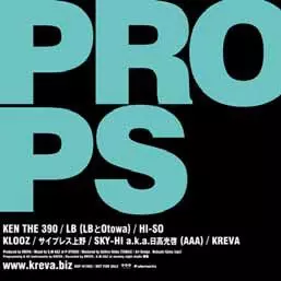 Props ft. KEN THE 390、LB(LBとOtowa)、HI-SO、KLOOZ、サイプレス上野