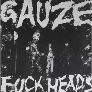 FUCK HEADS/GAUZE/ガーゼ｜PUNK｜ディスクユニオン・オンライン