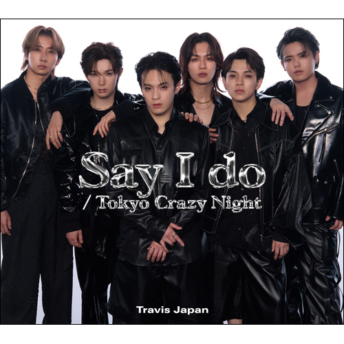 Say I do / Tokyo Crazy Night【CD MAXI】【+Blu-ray】 | Travis Japan