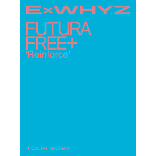 ExWHYZ TOUR 2024 Futura Free+ 'Reinforce'【Blu-ray】【+PHOTO BOOK