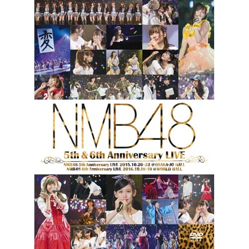 NMB48 5th & 6th Anniversary LIVE【DVD】 | NMB48 | UNIVERSAL MUSIC