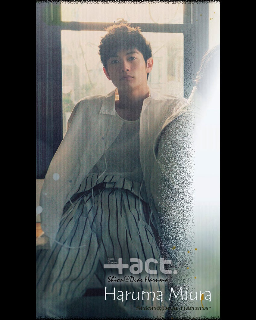 act 2017年 5月号 三浦春馬 X 池松壮亮 その4 / | Dear Haruma*