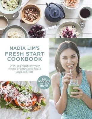 Nadia Lim's Fresh Start Cookbook by Nadia Lim | Paper Plus