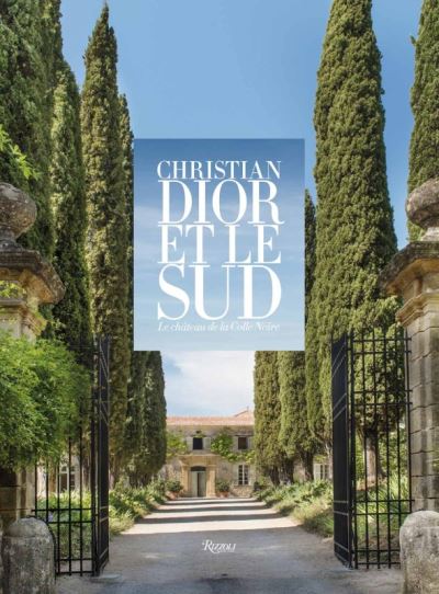 Christian dior et le sud Le chateau de la colle noire - relié