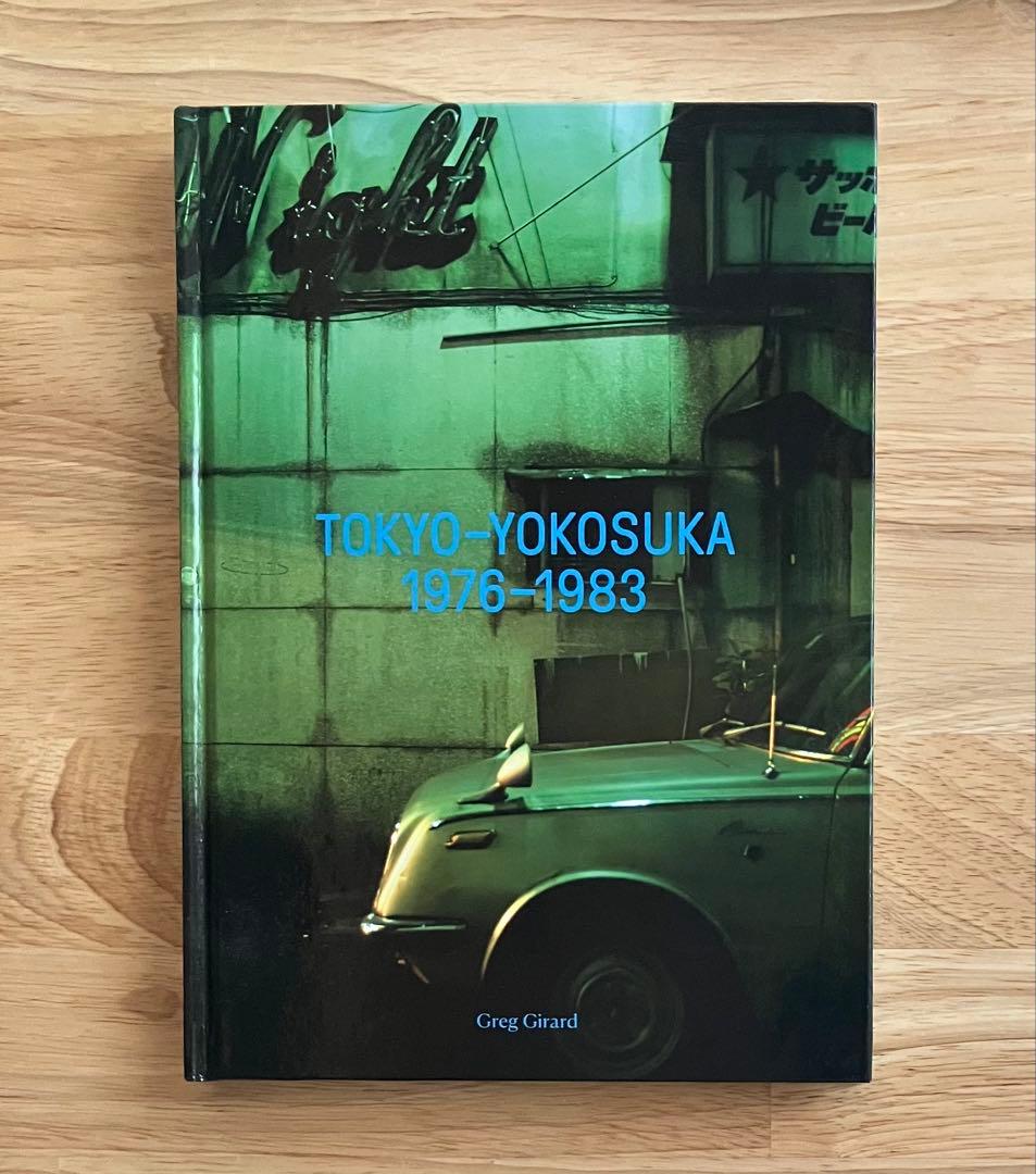 Greg Girard 写真集 Tokyo-Yokosuka 1976-1983 Tokyo-Yokosuka 1976-1983