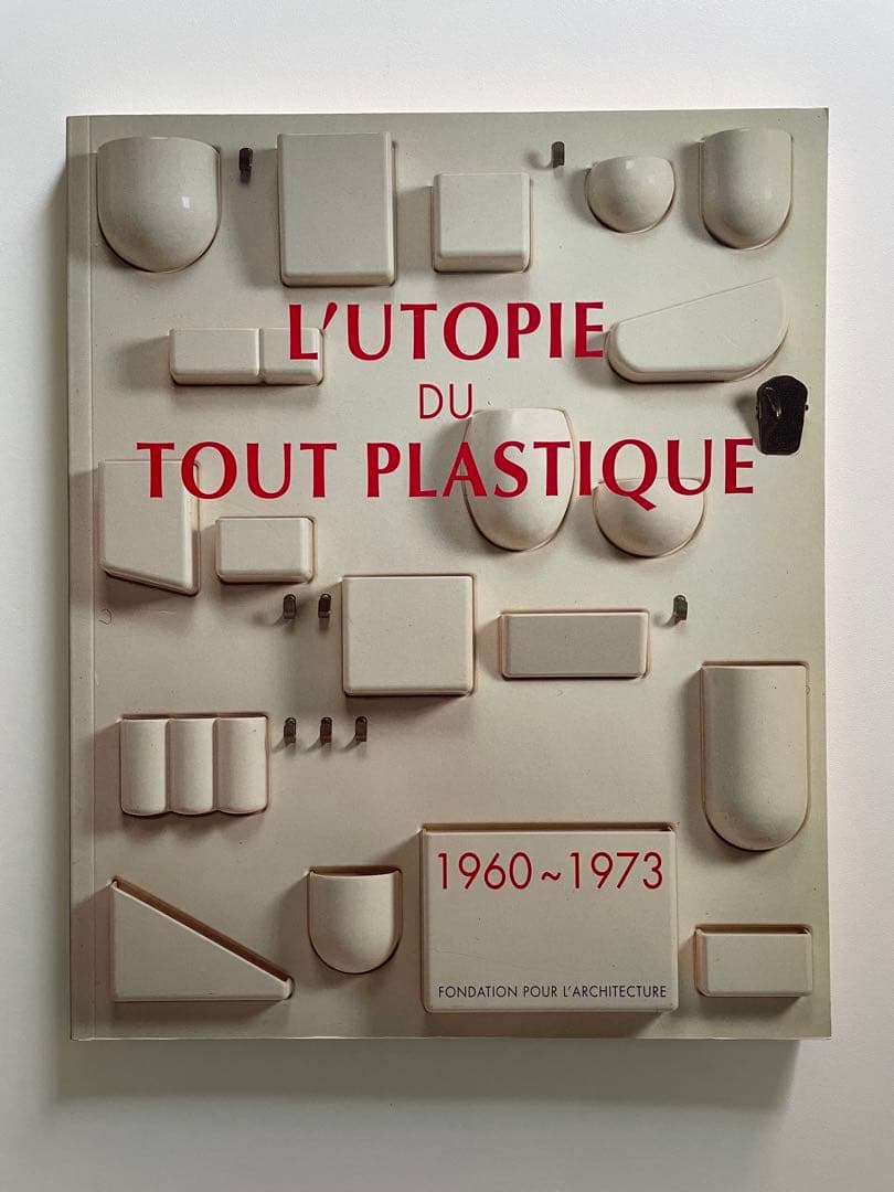 L'Utopie du Tout Plastique 1960～1973 Libro L'Utopie du tout plastique, 1960-1973. Norma Editions. | eBay