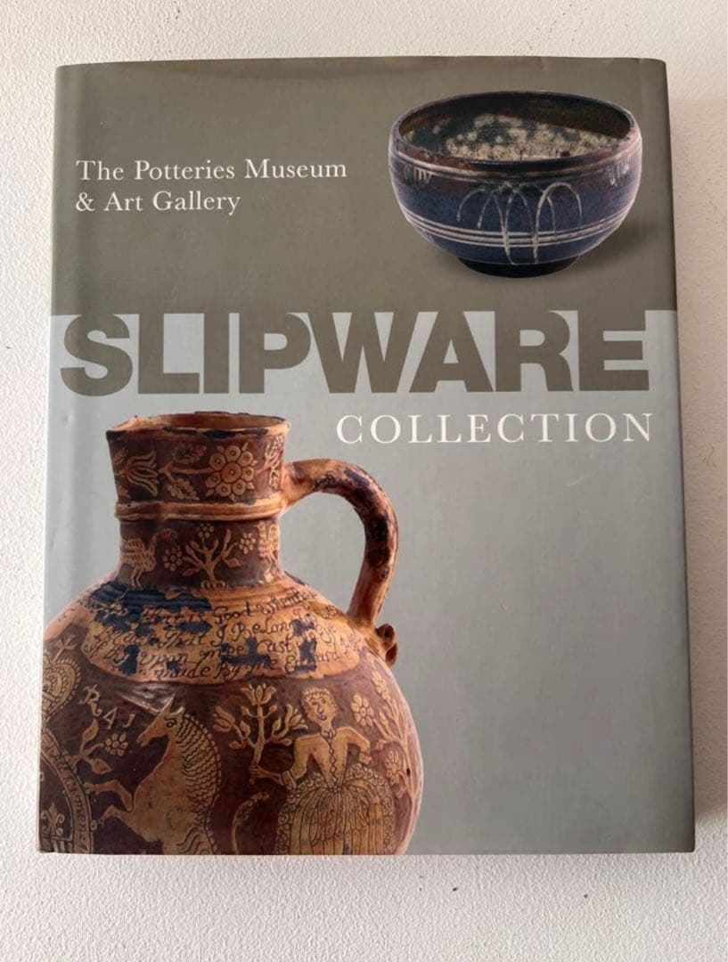 イギリススリップウェアコレクションの図録 スタッフォードシャー州陶器博物館 イギリススリップウェアコレクションの図録 スタッフォードシャー州