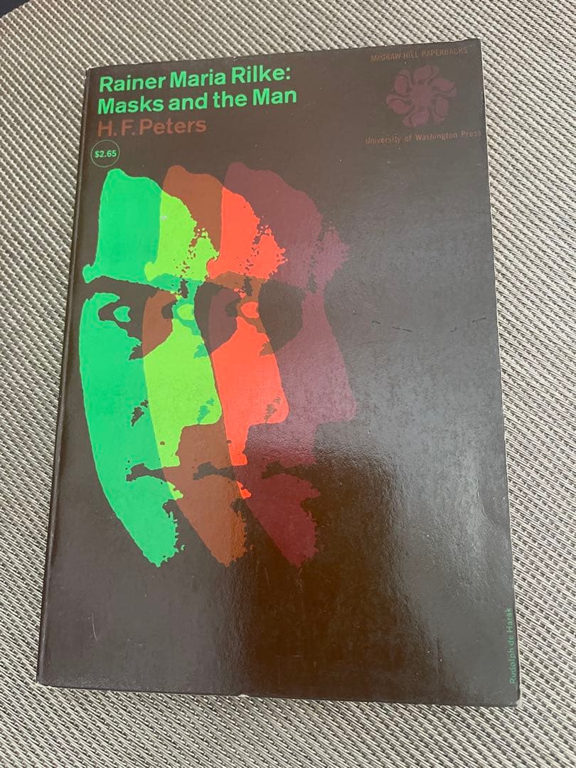 洋書 Rainer Maria Rilke: Masks and the Man Rainer Maria Rilke: Masks and the Man: Peters, H.F.: Amazon.com: Books
