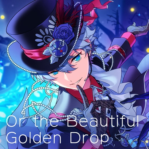 Or the Beautiful Golden Drop (Song) | The English Ensemble Stars